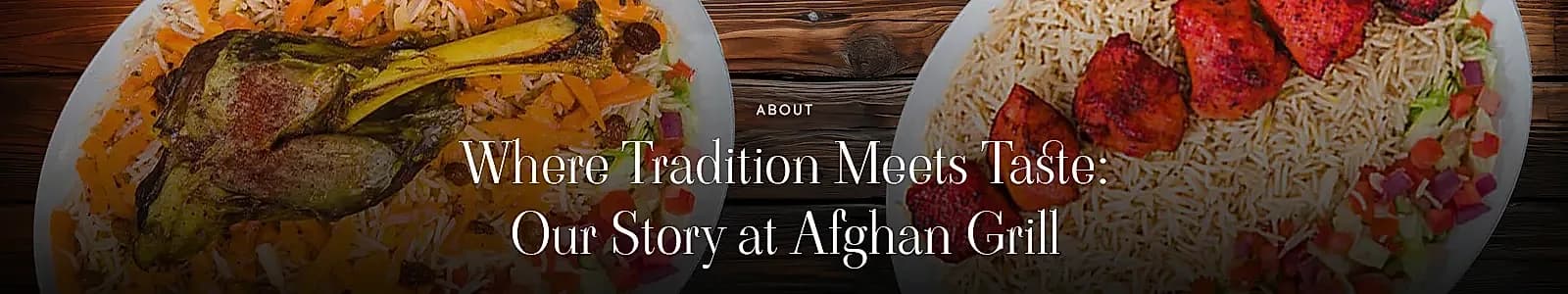 Where Tradition meets taste - Afghan Grill